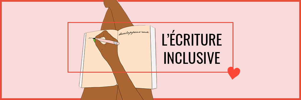 L'écriture inclusive ou l'affirmation de l'égalité dans la langue française