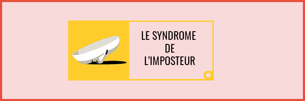 À bas le syndrome de l'imposteur !