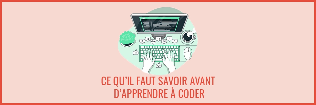 Ce qu'il faut savoir lorsqu'on apprend à coder