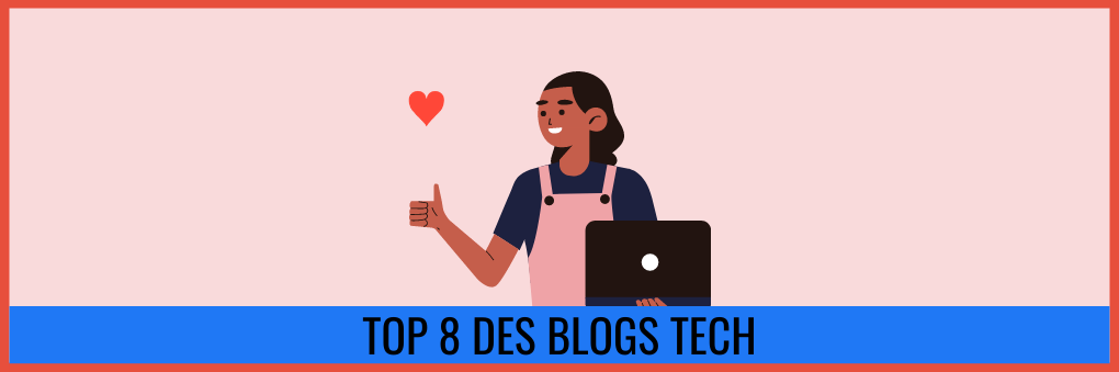 Top 8 des blogs pour faire une bonne veille tech