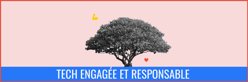 Tech for good : comment agir pour une tech engagée et responsable ?
