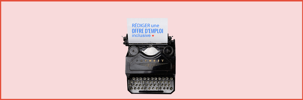 Rédiger une offre d'emploi inclusive pour les métiers de la Tech