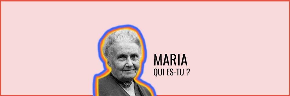 Qui était Maria Montessori ?