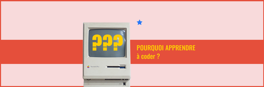 Pourquoi apprendre à coder ?