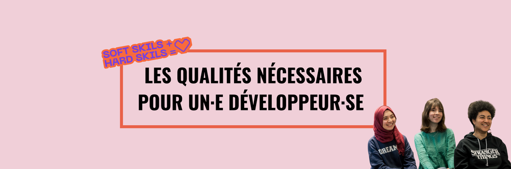 Les 6 qualités indispensables pour le métier de développeur·se