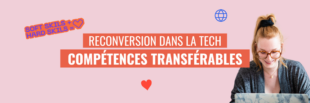 Reconversion dans la tech : comment identifier et valoriser vos compétences transférables