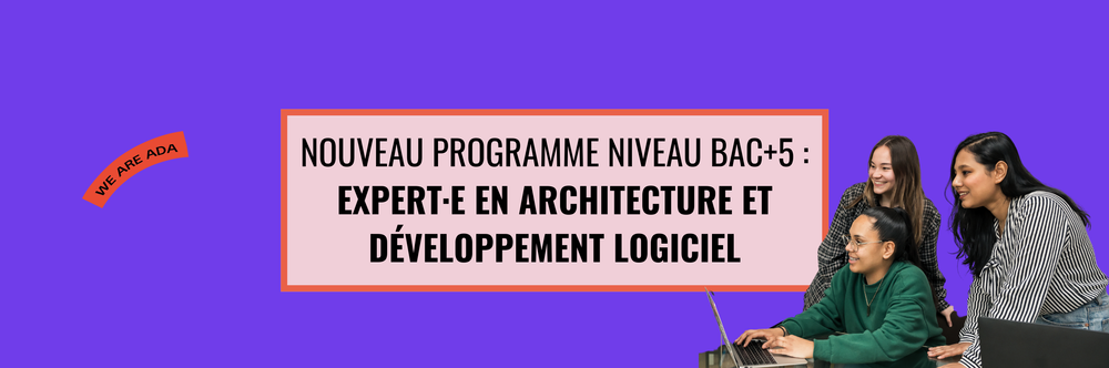 Ada Tech School lance son nouveau programme niveau bac +5 : expert·e en architecture et développement logiciel