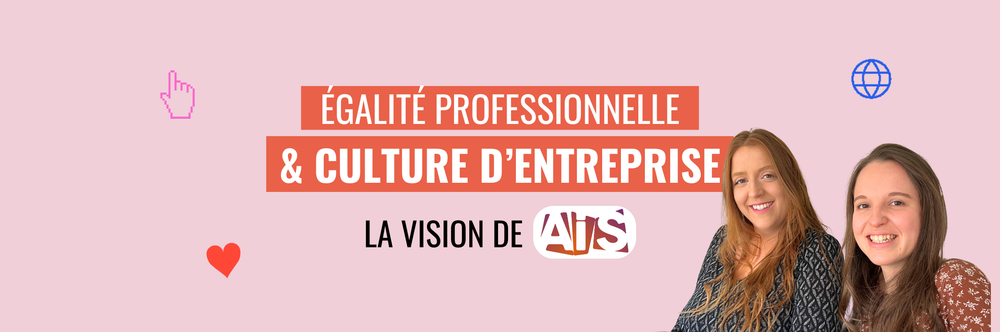Égalité professionnelle : et si tout commençait par la culture d’entreprise chez AIS ?