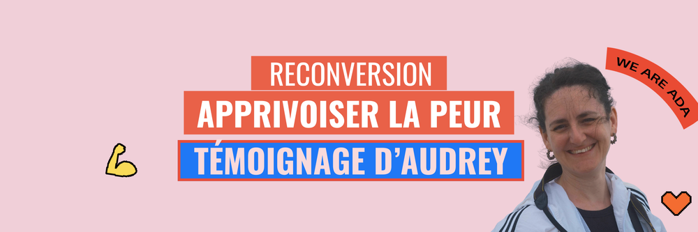 Développeuse et terrifiée : pourquoi la peur n'est pas un bug de la reconversion, le témoigne d'Audrey, alumni Ada Tech School