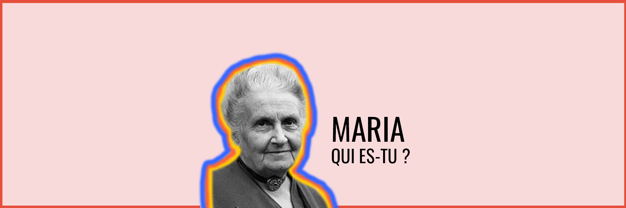 Qui était Maria Montessori ?