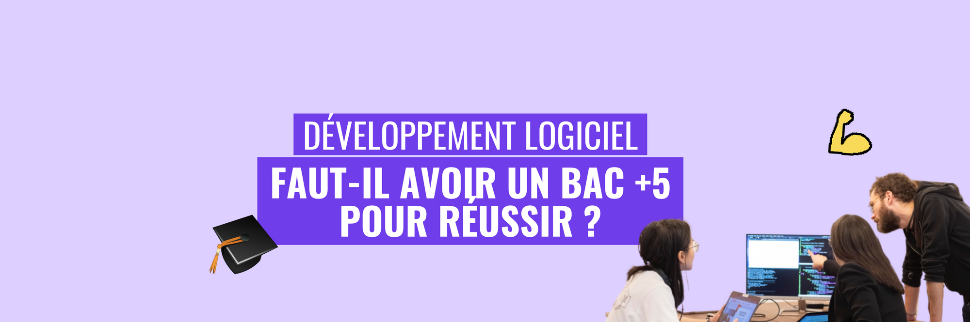 Développement logiciel - Faut-il un bac +5 pour réussir ?