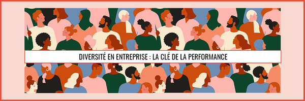 La diversité en entreprise : la clé pour une meilleure performance