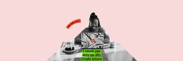 5 conseils pour écrire une offre d'emploi inclusive