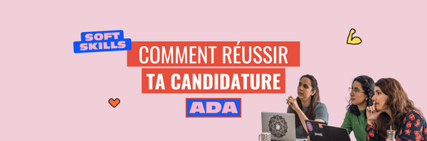 Comment réussir ta candidature à Ada Tech School