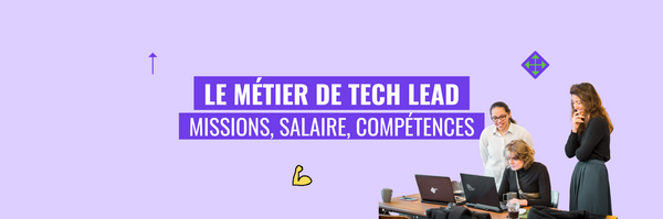 Le métier de Tech Lead en 2025 : missions, salaires, compétences, formation